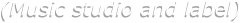 (Music studio and label)