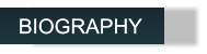 BIOGRAPHY BIOGRAPHY